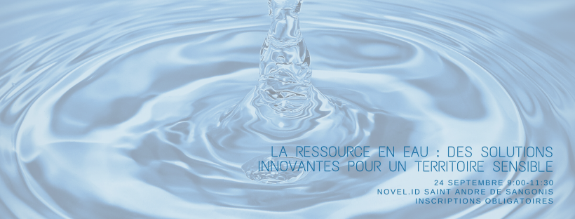 Enjeux de la ressource en eau : des solutions innovantes pour un territoire sensible